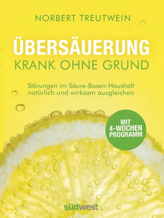 Übersäuerung - Krank ohne Grund: Störungen im Säure-Basen-Haushalt natürlich und wirksam ausgleichen. Mit 4-Wochen-Programm [Broschiert] [2016] Treutwein Norbert