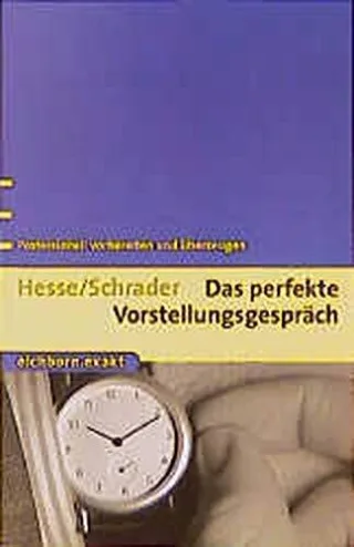 Das perfekte Vorstellungsgespräch: Professionell vorbereiten und überzeugen