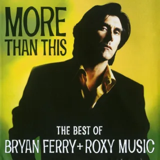 More Than This - The Best Of [Audio CD] Bryan Ferry & Roxy Music