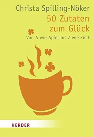 50 Zutaten zum Glück: Von A wie Apfel bis Z wie Zimt (HERDER spektrum)