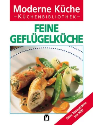 Feine Geflügelküche (Moderne Küche Küchenbibliothek)