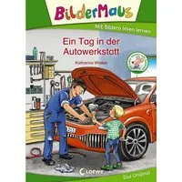 Bildermaus - Ein Tag in der Autowerkstatt / Katharina Wieker