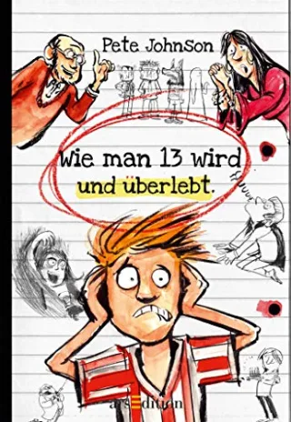Wie man 13 wird und überlebt [Taschenbuch] [2012] Johnson Pete von Knorre Alexander von Vogel Maja