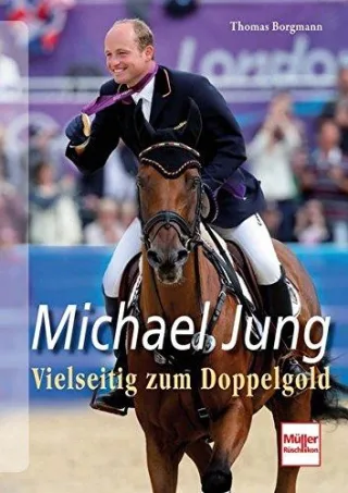 Michael Jung: Vielseitig zum Doppelgold [Gebundene Ausgabe] [2013] Borgmann Thomas