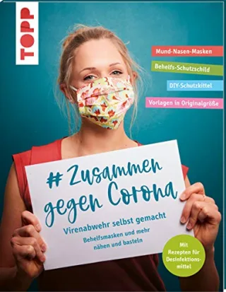 # Zusammen gegen Corona: Virenabwehr selbst gemacht - Behelfsmasken und mehr nähen und basteln: Mund-Nasen-Masken Behelfs-Schutzschild DIY-Schutzkittel Vorlagen in Originalgröße
