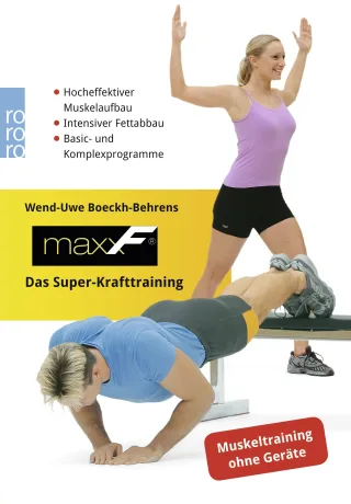 maxxF. Das Super-Krafttraining: Hocheffektiver Muskelaufbau. Intensiver Fettabbau. Basic- und Komplexprogramme
