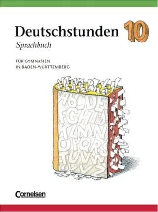 Deutschstunden Sprachbuch - Gymnasium Baden-Württemberg: Deutschstunden Sprachbuch Ausgabe Gymnasium Baden-Württemberg neue Rechtschreibung 10. Schuljahr