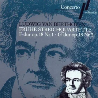 Frühe Streichquartette F-Dur op. 18 Nr. 1  G-Dur op. 18 Nr. 2