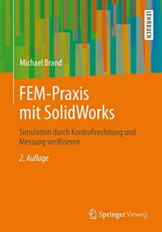 FEM-Praxis mit SolidWorks: Simulation durch Kontrollrechnung und Messung verifizieren [Taschenbuch] [2013] Brand Michael