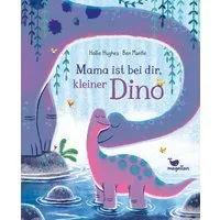 Mama ist bei dir, kleiner Dino / Hollie Hughes