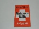 Westschweiz / Wallis. Polyglott Reiseführer.