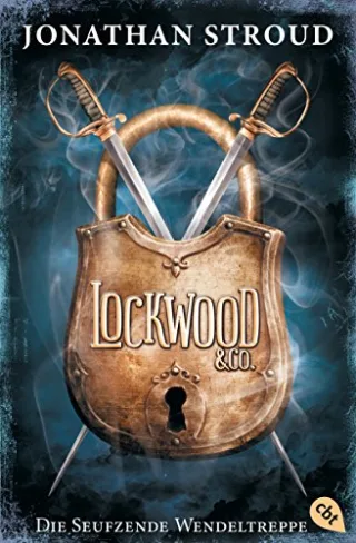 Lockwood & Co. - Die Seufzende Wendeltreppe (Die Lockwood & Co.-Reihe Band 1)