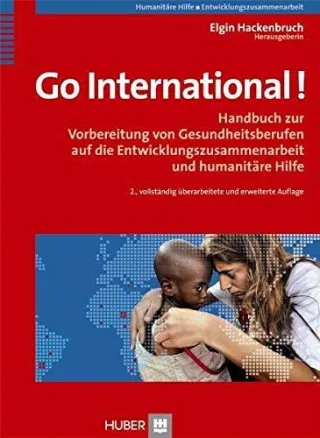 Go International! Handbuch zur Vorbereitung von Gesundheitsberufen auf die Entwicklungszusammenarbeit und humanitäre Hilfe