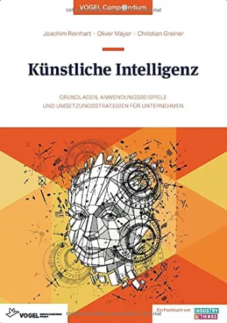 Künstliche Intelligenz ? eine Einführung: Grundlagen Anwendungsbeispiele und Umsetzungsstrategien für Unternehmen