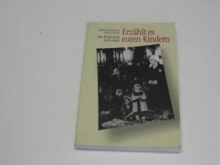 Erzählt es euren Kindern : der Holocaust in Europa.