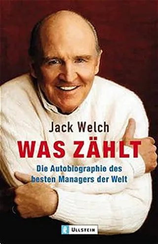 Was zählt. Die Autobiographie des besten Managers der Welt [Taschenbuch] [2003] Jack Welch John A. Byrne Stephan Gebauer