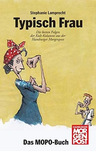 Typisch Frau: Die besten Folgen der Kult-Kolumne aus der Hamburger Morgenpost
