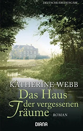 Das Haus der vergessenen Träume: Roman [Taschenbuch] [2012] Webb Katherine Volk Katharina