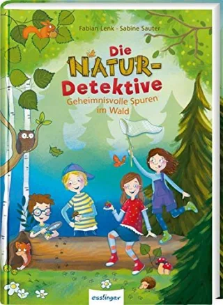 Die Natur-Detektive: Die Natur-Detektive: Geheimnisvolle Spuren im Wald | Kinderroman über Umwelt-Detektive
