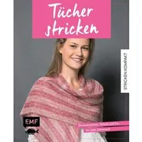 Stricken kompakt – Tücher stricken / Marisa Nöldeke, Michaela Drosten, Dagmar Lingg, Dreieckstücher, Schals und Co. für jede Jahreszeit