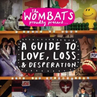 The Wombats Proudly Present... A Guide to Love Loss & Desperation