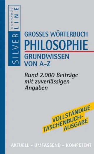 Grosses Wörterbuch Philosophie Grundwissen von A-Z