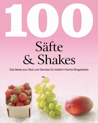 100 Rezepte Säfte & Shakes: Das Beste aus Obst und Gemüse für köstlich-frische Mixgetränke [Broschiert] [2010] Linda Doeser