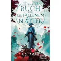 Das Buch der gefallenen Blätter / A. S. Tamaki