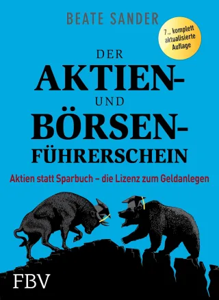 Der Aktien- und Börsenführerschein: Aktien statt Sparbuch - die Lizenz zum Geldanlegen [Broschiert] [2015] Sander Beate
