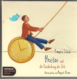 Hector und die Entdeckung der Zeit. Roman. 4 CDs [Audio CD] [2007] Francois Lelord August Zirner