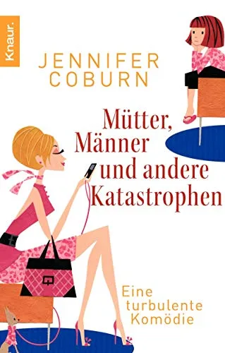 Mütter Männer und andere Katastrophen: Eine turbulente Komödie