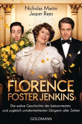 Florence Foster Jenkins: Die wahre Geschichte der bekanntesten und zugleich untalentiertesten Sängerin aller Zeiten