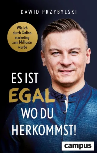 Es ist egal wo du herkommst!: Wie ich durch Onlinemarketing zum Millionär wurde