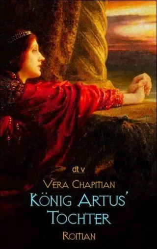 König Artus' Tochter: Roman
