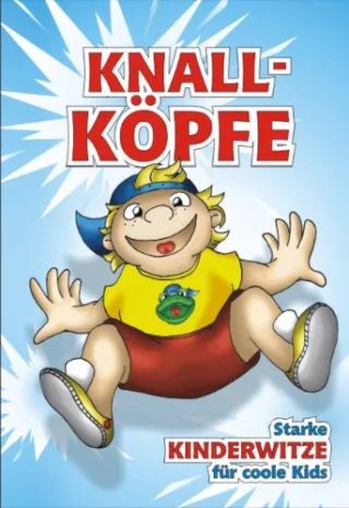 Knallköpfe: Starke Kinderwitze für coole Kids [Gebundene Ausgabe] [2009] -