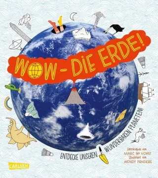 Wow - Die Erde!: Entdecke unseren wunderbaren Planeten