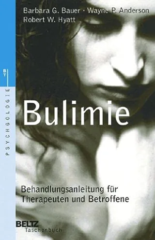 Bulimie: Behandlungsanleitung für Therapeuten und Betroffene (Beltz Taschenbuch / Psychologie)