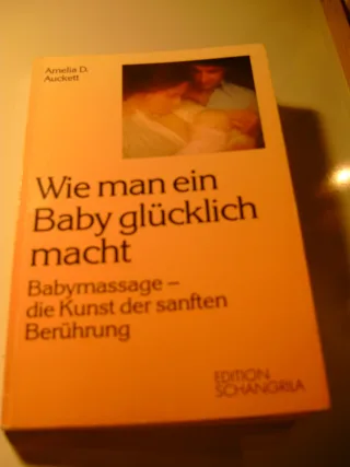 Wie man ein Baby glücklich macht - Babymassage - Die Kunst der snaften Berührung