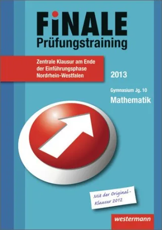 Finale - Prüfungstraining Zentrale Klausuren am Ende der Einführungsphase Nordrhein-Westfalen: Prüfungstraining Mathematik 2013