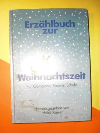 Erzählbuch zur Weihnachtszeit. Für Gemeinde Schule und Familie