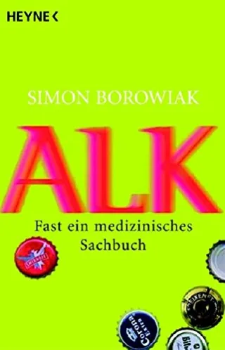 Alk: Fast ein medizinisches Sachbuch [Taschenbuch] [2007] Simon Borowiak