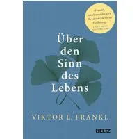 Über den Sinn des Lebens / Viktor E. Frankl
