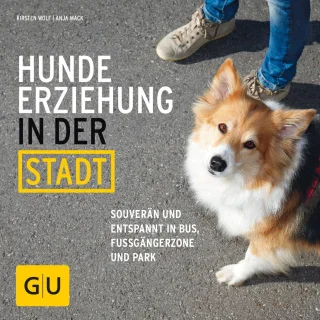 Hundeerziehung in der Stadt: Souverän und entspannt in Bus Fußgängerzone und Park (GU Tier - Spezial)