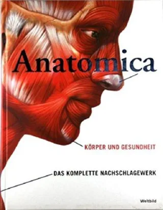 ANATOMICA - Körper und Gesundheit - Das komplette Nachschlagewerk [Unbekannter Einband] [2004]