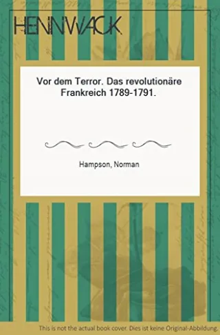 Vor dem Terror. Das revolutionäre Frankreich 1789 - 1791.