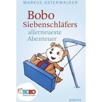 Bobo Siebenschläfers allerneueste Abenteuer / Markus Osterwalder