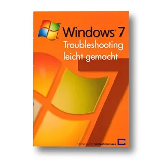 Windows 7- Troubleshooting leicht gemacht