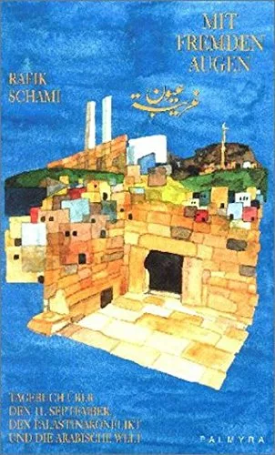 Mit fremden Augen : Tagebuch über den 11. September den Palästinakonflikt und die arabische Welt. [Gebundene Ausgabe] [2002] Schami Rafik