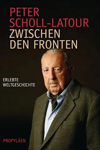 Zwischen den Fronten: Erlebte Weltgeschichte [Taschenbuch] [2008] Scholl-Latour Peter