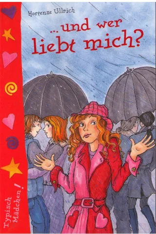 Und wer liebt mich? Typisch Mädchen